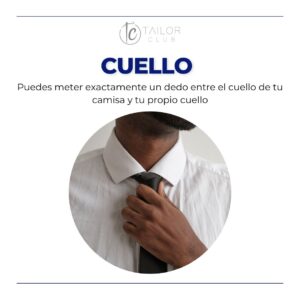 ✅Puedes meter exactamente un dedo entre el cuello de tu camisa y tu propio cuello.